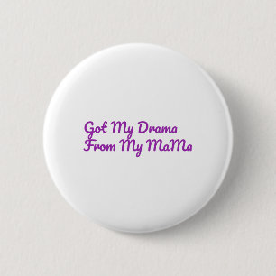 Got My Drama From My Mama Quote 2 Inch Round Button