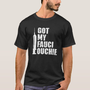 Got My Fauci Ouchie Funny Pro Vaccine Immunization T-Shirt