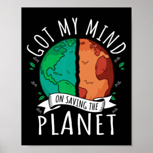 Got My Mind On Saving The Planet Climate Change Ea Poster