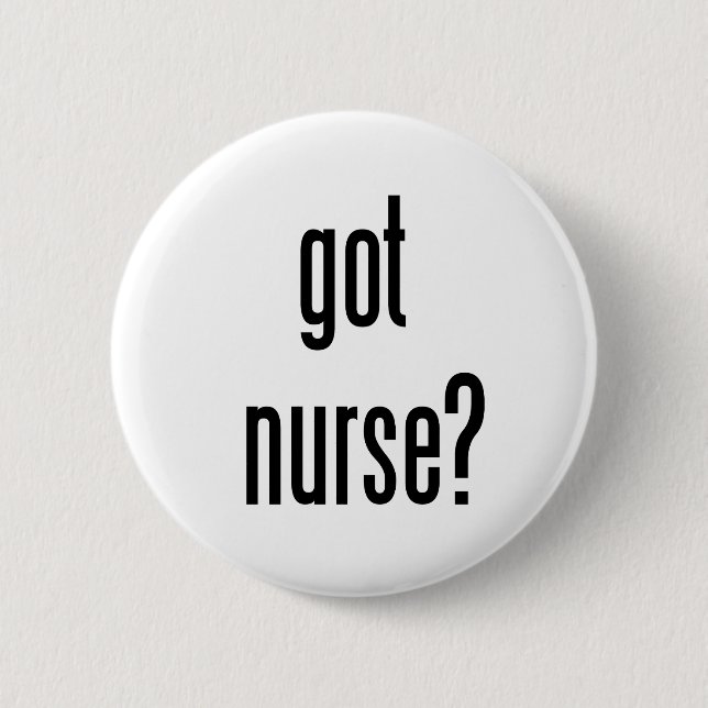 got nurse? 2 inch round button (Front)