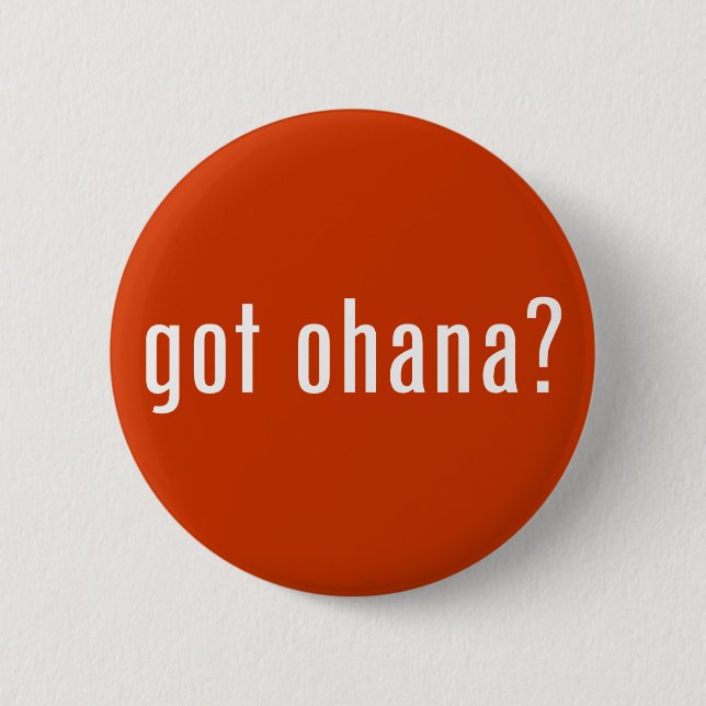 got ohana? 2 inch round button (Front)