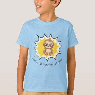 Got Out Of Bed Funny Quote   Custom Cute Sloth T-Shirt