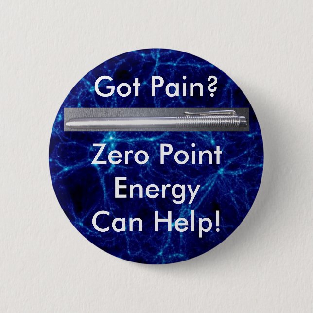 Got Pain? Zero Point Energy Can Help! 2 Inch Round Button (Front)