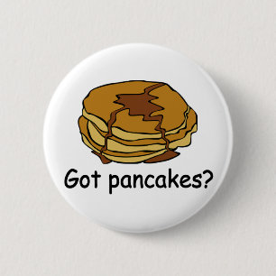 Got Pancakes? 2 Inch Round Button