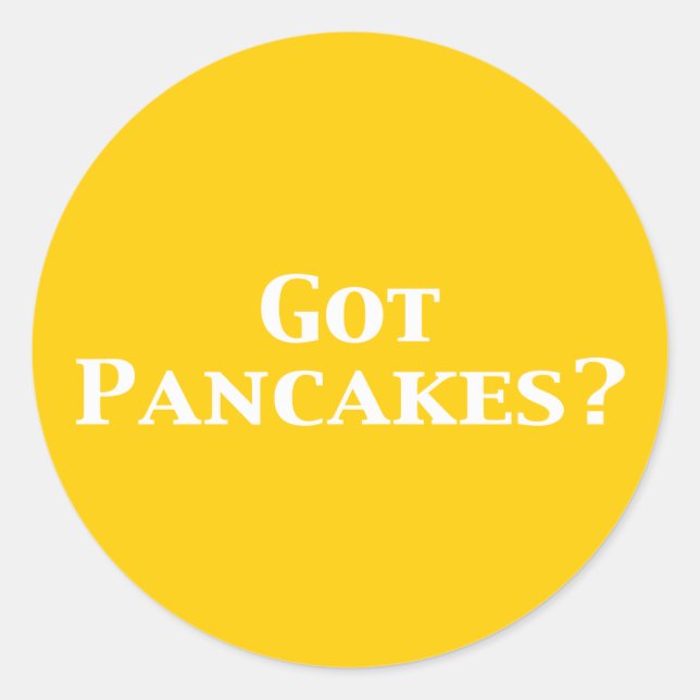 Got Pancakes Gifts Classic Round Sticker (Front)