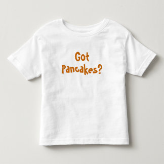 Got Pancakes? TODDLER TEE SHIRT