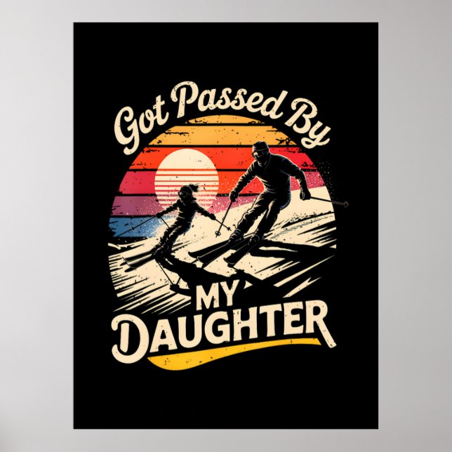 Got Passed By My Daughter Funny Skiing Ski Lover Poster (Front)