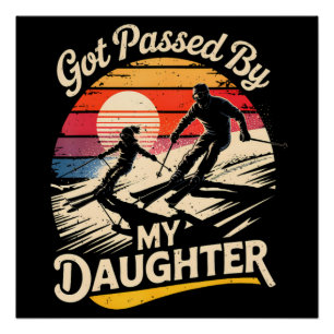 Got Passed By My Daughter Funny Skiing Ski Lover Poster