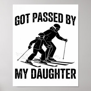 Got passed by my daughter skiing skier funny ski  poster