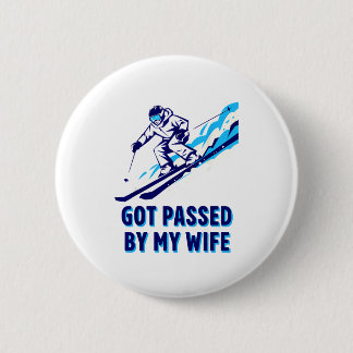 Got passed by wife funny skiing memory for dads 2 inch round button