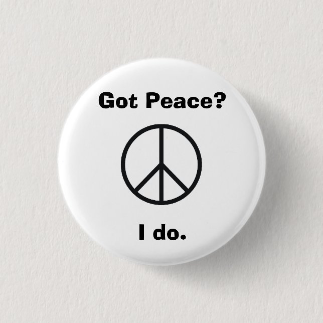 Got Peace?I do. 1 Inch Round Button (Front)