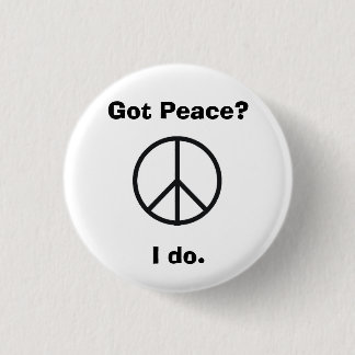 Got Peace?I do. 1 Inch Round Button