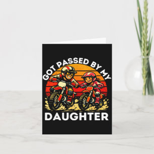 Got Ped By My Daughter Dirt Bike Motocross Dad Dau Card