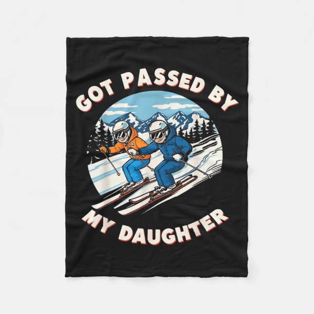 Got Ped By My Daughter Funny Skiing _22  Fleece Blanket (Front)