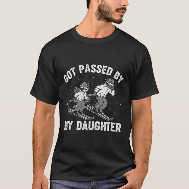 Got Ped By My Daughter Funny Skiing _7  T-Shirt (Front)