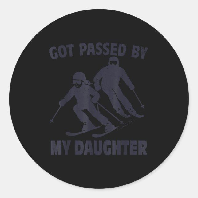 Got Ped By My Daughter Funny Skiing  Classic Round Sticker (Front)