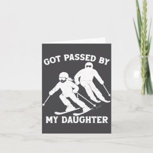 Got Ped By My Daughter Funny Skiing Dad Ski Trip  Card