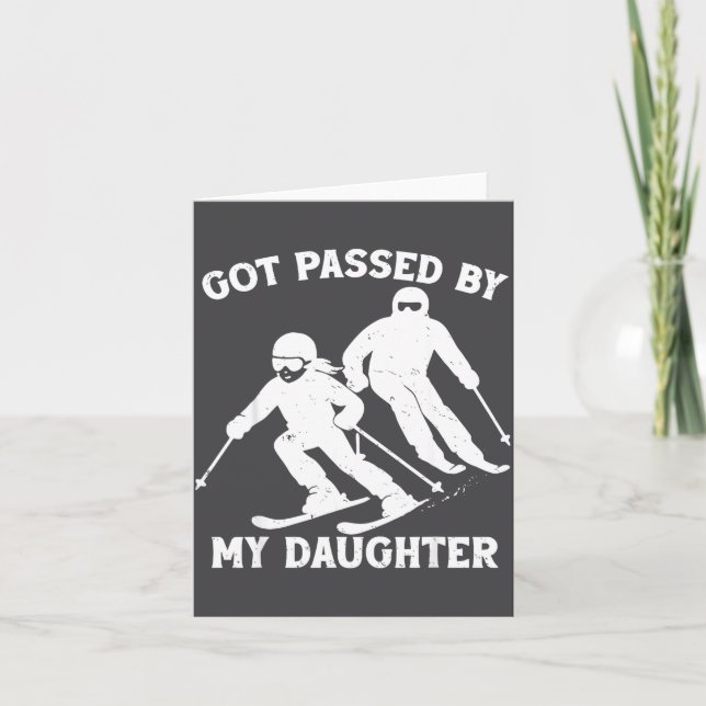 Got Ped By My Daughter Funny Skiing Dad Ski Trip  Card (Front)