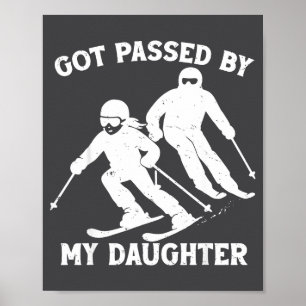 Got Ped By My Daughter Funny Skiing Dad Ski Trip Poster