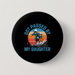 Got Ped By My Daughter Funny Skiing Dad Skiers Lov 2 Inch Round Button