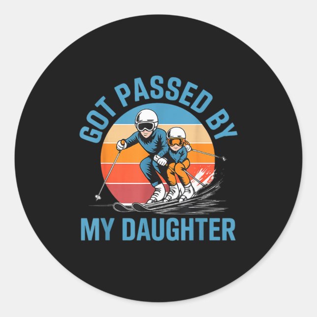 Got Ped By My Daughter Funny Skiing Dad Skiers Lov Classic Round Sticker (Front)
