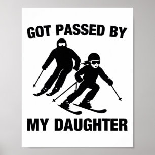 Got Ped By My Daughter Funny Skiing Family _1  Poster