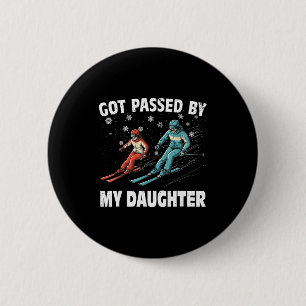 Got Ped By My Daughter Funny Skiing Funny Family D 2 Inch Round Button