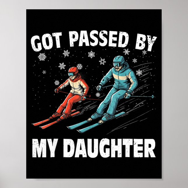 Got Ped By My Daughter Funny Skiing Funny Family D Poster (Front)