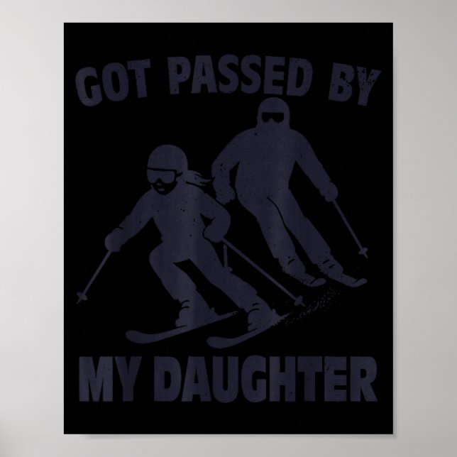 Got Ped By My Daughter Funny Skiing  Poster (Front)