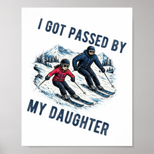 Got Ped By My Daughter Funny Skiing Ski Husnd Dad  Poster