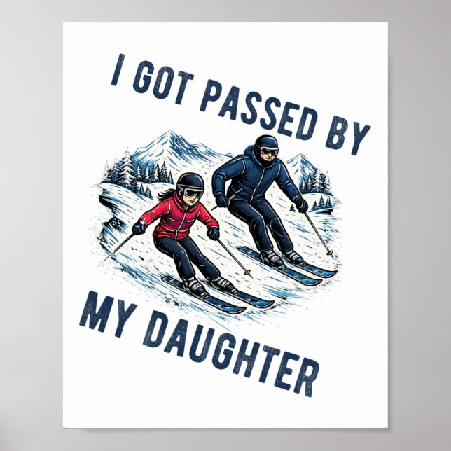 Got Ped By My Daughter Funny Skiing Ski Husnd Dad  Poster (Front)