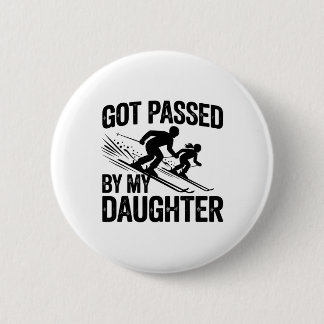 Got Ped By My Daughter Ski _4 2 Inch Round Button