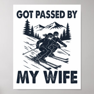 Got Ped By My Wife Funny Husnd Skiing Lover Poster