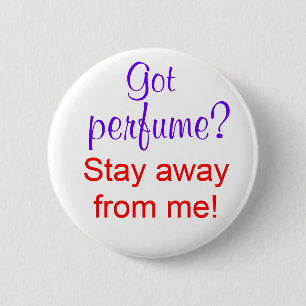 Got perfume? Stay away from me! 2 Inch Round Button