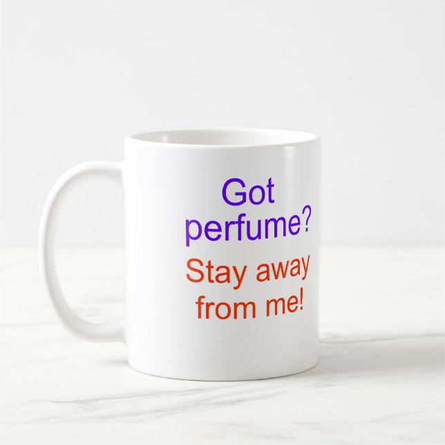 Got perfume? Stay away from me! Coffee Mug (Left)