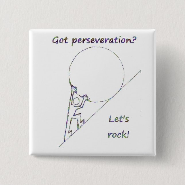 Got perseveration? Let's rock! 2 Inch Square Button (Front)