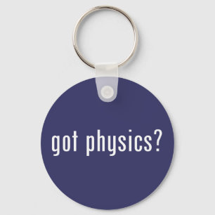 got physics? keychain