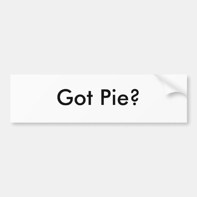 Got Pie? Bumper Sticker (Front)