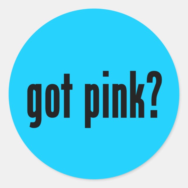 got pink? classic round sticker (Front)