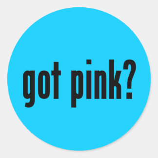 got pink? classic round sticker