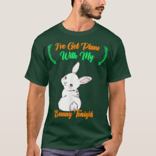 Got Plans With My Bunny Tonight Humour Graphic T-Shirt