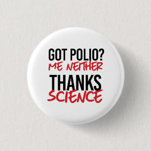 Got Polio? Me Neither 1 Inch Round Button