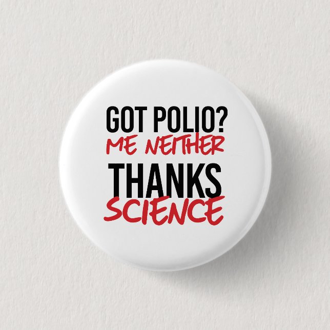 Got Polio? Me Neither 1 Inch Round Button (Front)
