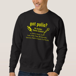 Got Polio Me Neither Thanks Science funny  nerd ge Sweatshirt