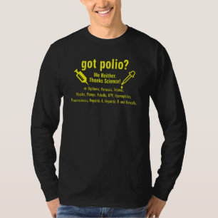 Got Polio Me Neither Thanks Science funny nerd ge T-Shirt