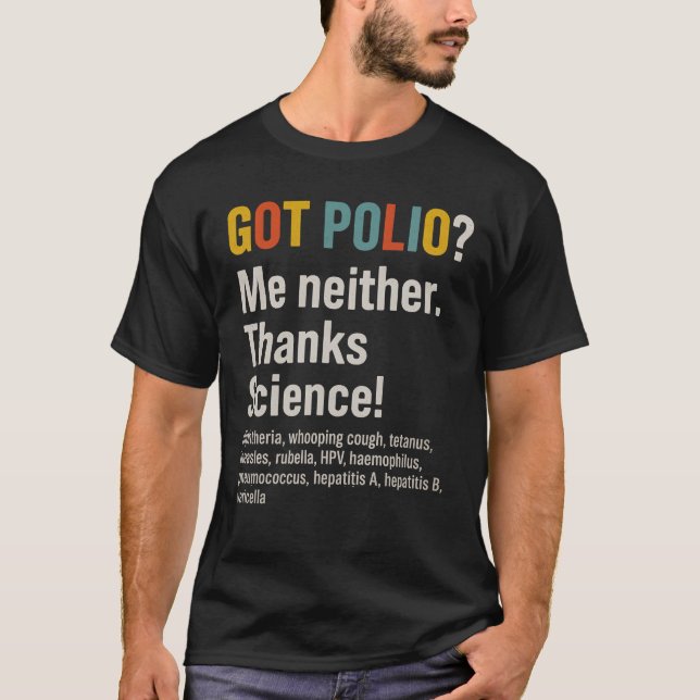 GOT POLIO Me neither. Thanks Science! T-Shirt (Front)