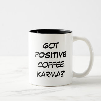 Got Positive Coffee Karma? Two-Tone Coffee Mug