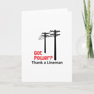 Got Power? Thank A Lineman Card