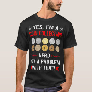 Got Problem Coin Collecting Coins T-Shirt