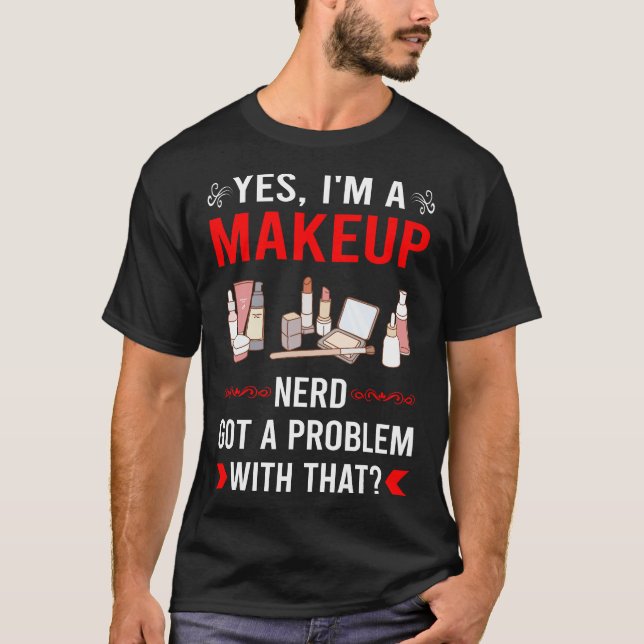 Got Problem Makeup T-Shirt (Front)